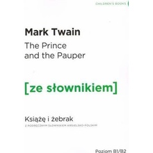 THE PRINCE AND THE PAUPER KSIĄŻĘ I ŻEBRAK Z PODRĘCZNYM SŁOWNIKIEM ANGIELSKO-POLSKIM