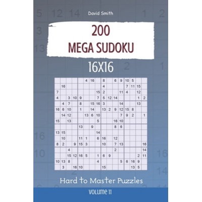 Mega Sudoku - 200 Hard to Master Puzzles 16x16 vol. 11 | David Smith