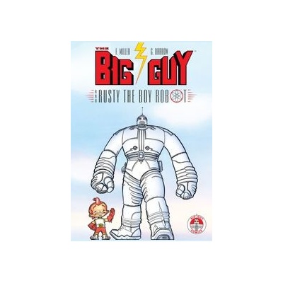 The Big Guy and Rusty the Boy Robot - Geof Darrow