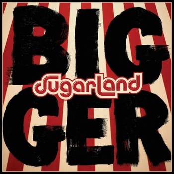 SUGARLAND - BIGGER LP
