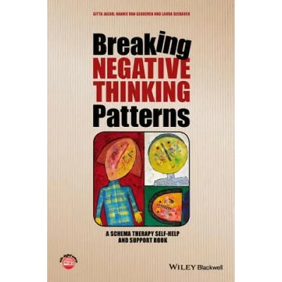 Breaking Negative Thinking Patterns - A Schema Therapy Self-Help and Support Book