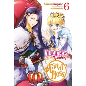 I'm the Villainess, So I'm Taming the Final Boss, Vol. 6 (light novel) | Nagase (ISBN: 9781975334154)