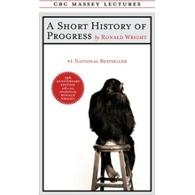A Short History of Progress: Fifteenth Anniversary Edition Wright Ronald