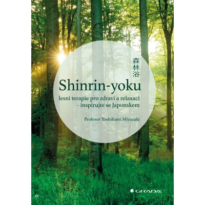 Shinrin-yoku lesní terapie pro zdraví a relaxaci - Miyazaki Yoshifumi