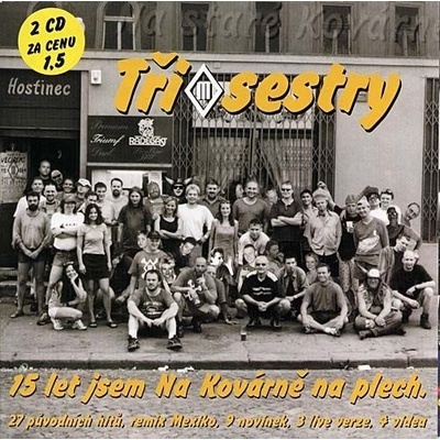 TRI SESTRY: 15 LET JSEM NA KOVARNE NA P CD