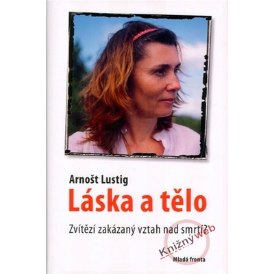 Láska a tělo - Arnošt Lustig