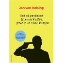 Než si proženeš hlavou kulku, přečti si tuto knihu! - Jan van Helsing