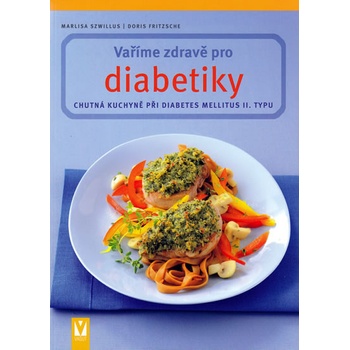 Vaříme zdravě pro diabetiky - 2. vydání - Szwillus Marlisa, Fritzsche Doris