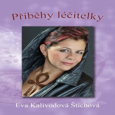 Příběhy léčitelky - Eva Kalivodová Štichová