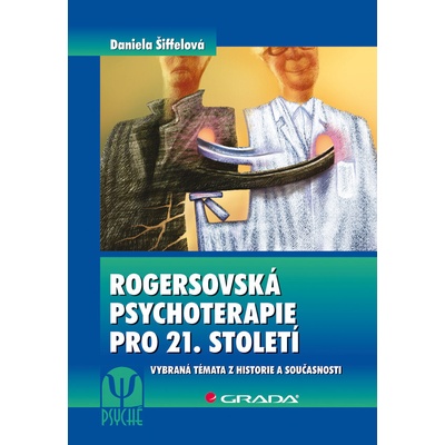 Rogersovská psychoterapie pro 21. století - Šiffelová Daniela