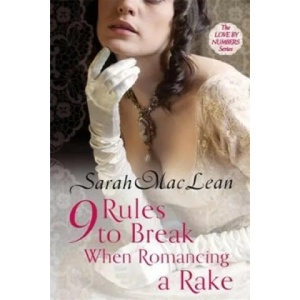 Nine Rules to Break When Romancing a Rake | Sarah MacLean (ISBN: 9780749959661)