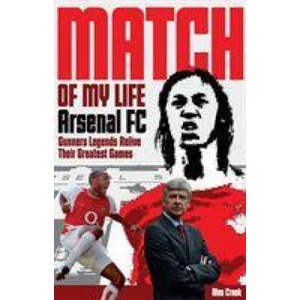 Arsenal Match of My Life | Alex Crook (ISBN: 9781785313110)