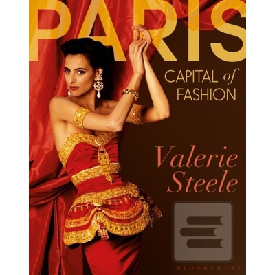 Paris Capital of Fashion - Valerie Steele