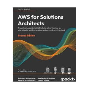 AWS for Solutions Architects - Second Edition | Neelanjali Srivastav, Alberto Artasanchez (ISBN: 9781803238951)
