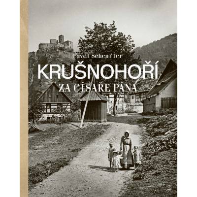 Krušnohoří za císaře pána