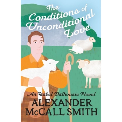 The Conditions of Unconditional Love - Alexander McCall Smith