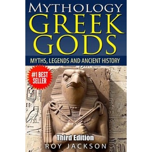 Mythology: Greek Gods: Myths, Legends and Ancient History | Roy Jackson (ISBN: 9781514295588)