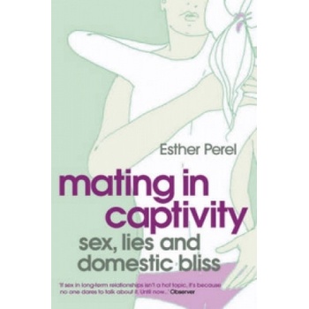 Hodder & Stoughton Mating in Captivity | Esther Perel