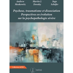 Psychose, traumatisme et dissociation - Perspectives en évolution sur la psychopathologie sévère | Moskowitz, Schäfer, Dorahy (2025)