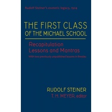 "The First Class of the Michael School: Recapitulation Lessons and Mantras (Cw 270)" - "" ("Steiner Rudolf")(Pevná vazba)