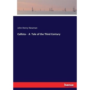 Callista - A Tale of the Third Century | John Henry Newman (ISBN: 9783337030520)