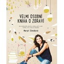 Velmi osobní kniha o zdraví - Jak zvládat jídlo, kariéru, rodinu, péči o sebe, kritiku, věk a chuť na čokoládu - Slimáková Margit