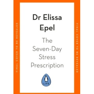 Seven-Day Stress Prescription | Dr Elissa Epel (ISBN: 9780241600368)