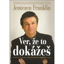 Jentezen Franklin - Ver, že to dokážeš