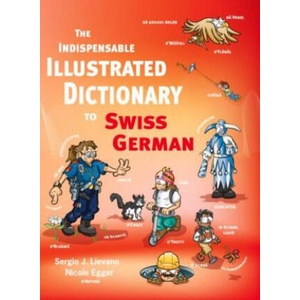 Indispensable Illustrated Dictionary to Swiss German | Nicole Egger, Sergio J Lievano (2022)