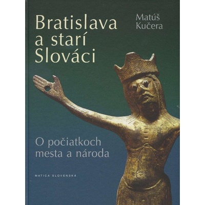 Bratislava a starí Slováci - Matúš Kučera