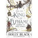 How the King of Elfhame Learned to Hate Stories - Holly Black, Rovina Cai ilusrácie