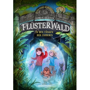 Flüsterwald - Eine neue Bedrohung. In den Fängen der Zauberin. Mit Farbschnitt nur in der 1. Auflage! (Flüsterwald, Staffel II, Bd. 3) | Timo Grubing (ISBN: 9783764152314)