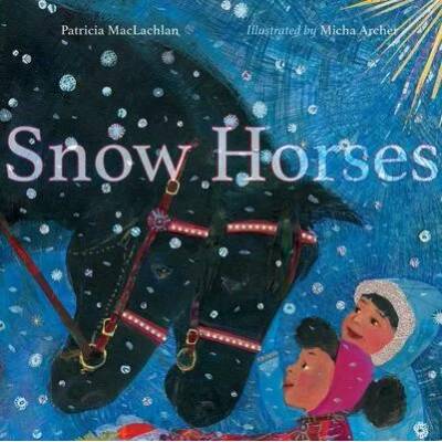 Snow Horses: A First Night Story | Micha Archer