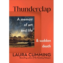 Thunderclap A Memoir of Art and Life and Sudden Death