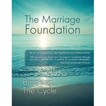 Breaking The Cycle | The Marriage Foundation, Paul Friedman