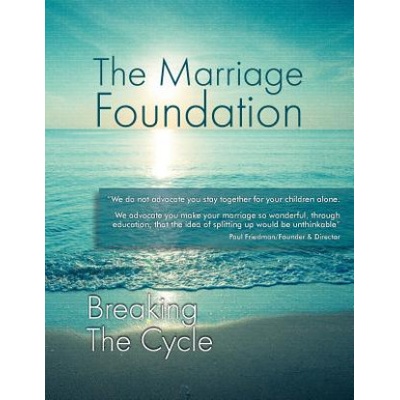 Breaking The Cycle | The Marriage Foundation, Paul Friedman