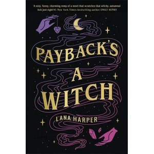 Payback's a Witch: an absolutely spellbinding romcom | Lana Harper (ISBN: 9780349431604)