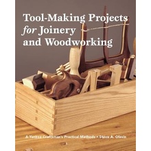 Tool-Making Projects for Joinery and Woodworking: A Yankee Craftsman's Practical Methods Olesin StevePaperback