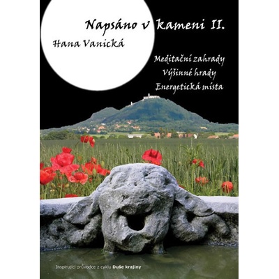 Hana Vanická: Napsáno v kameni II. -Medit.zahrady, výšinné hrady