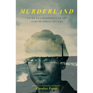Murderland | Caroline Fraser (ISBN: 9780349127514)