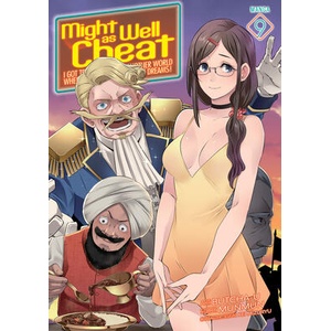 Might as Well Cheat: I Got Transported to Another World Where I Can Live My Wildest Dreams! (Manga) Vol. 9 (ISBN: 9798893731606)