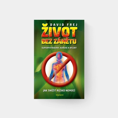 Život bez zánětu - Jak snížit riziko nemocí - David Frej
