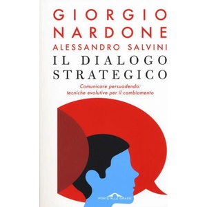 dialogo strategico. Comunicare persuadendo: tecniche evolute per il cambiamento | Giorgio Nardone, Alessandro Salvini (2018)