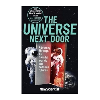 The Universe Next Door: A Journey Through 55... New Scientist