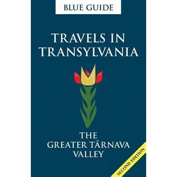 Image 1 of Blue Guide Travels in Transylvania: The Greater Tarnava Valley (2nd Edition) | Lucy Abel-Smith