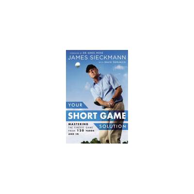 Your Short Game Solution | David DeNunzio, James Sieckmann, Greg Rose