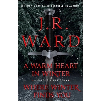 Where Winter Finds You / A Warm Heart in Winter Bindup: Where Winter Finds You; A Warm Heart in Winter Bindup Ward J. R.