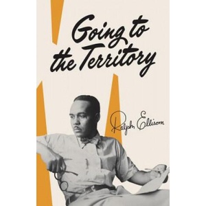 Going to the Territory | Ralph Waldo Ellison (ISBN: 9780679760016)