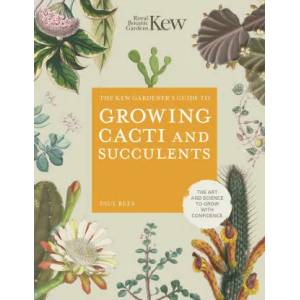 Kew Gardener's Guide to Growing Cacti and Succulents | Paul Rees (ISBN: 9780711277144)