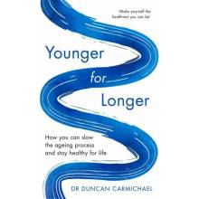 Younger for Longer: How You Can Slow the Ageing Process and Stay Healthy for Life Carmichael DuncanPaperback